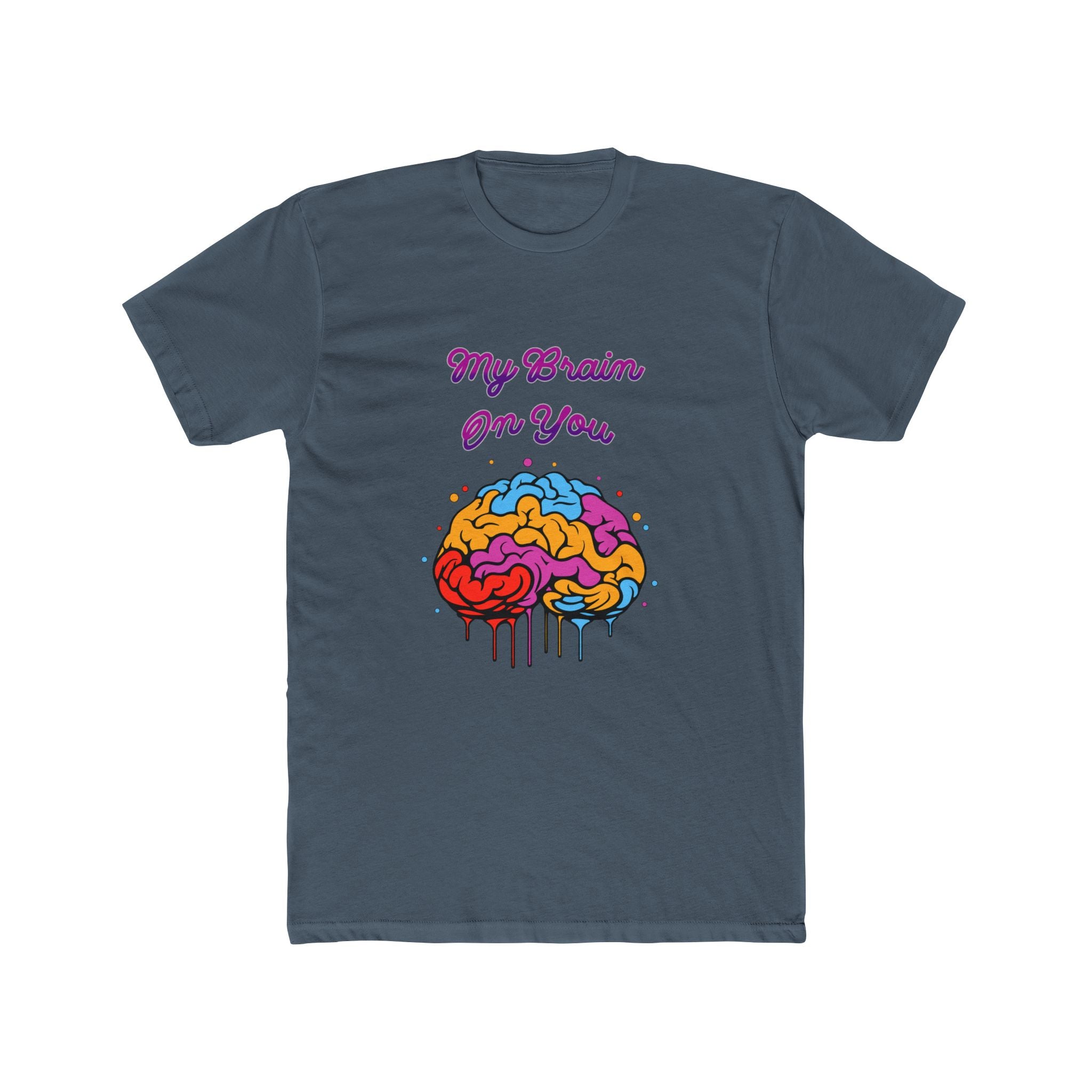 My Brain On You - Unisex Cotton Crew Tee (Front) - Damned Threads